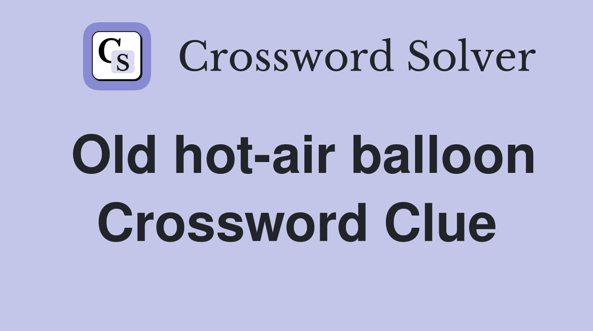 Old hotair balloon Crossword Clue Answers Crossword Solver